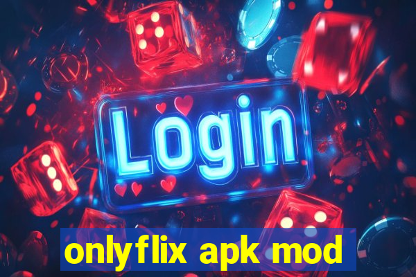 onlyflix apk mod